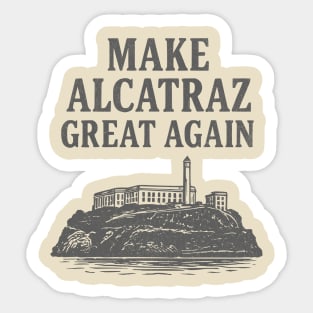 make alcatraz great again Sticker